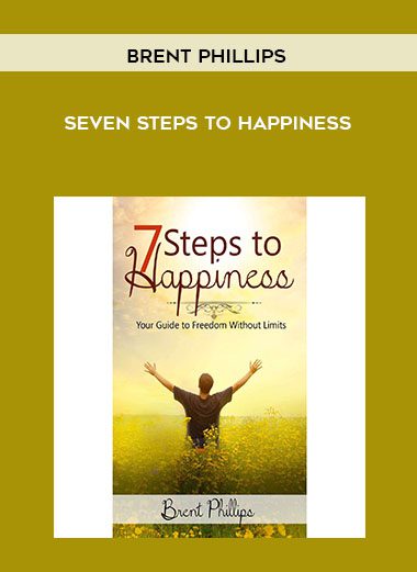 [Download Now] Brent Phillips - Seven Steps to Happiness