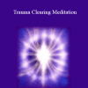 Brent Phillips - Trauma Clearing Meditation