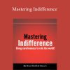 [Download Now] Brent Smith & Steve L - Mastering Indifference