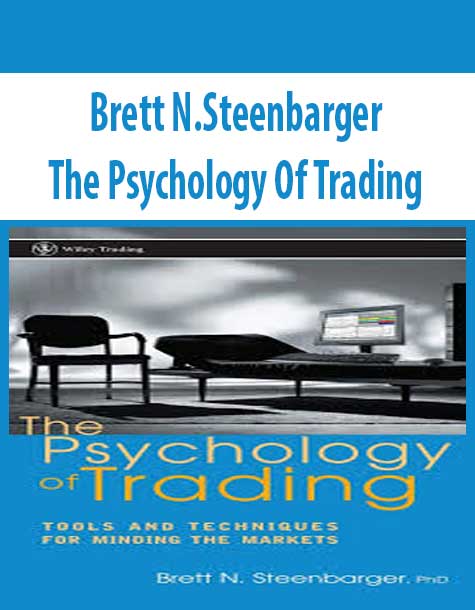 Brett N.Steenbarger – The Psychology Of Trading