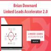 [Download Now] Brian Downard – Linked Leads Accelerator 2.0