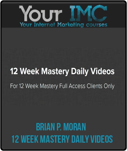 [Download Now] Brian P. Moran - 12 Week Mastery Daily Videos