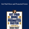 Brian Tracy - Get Paid More and Promoted Faster