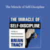 Brian Tracy - The Miracle of Self-Discipline