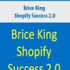 [Download Now] Brice King – Shopify Success 2.0