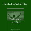 Bruce Gilmore – Trading With an Edge