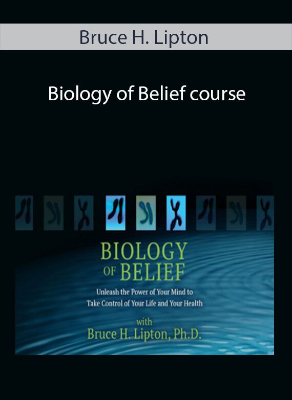 Bruce H. Lipton - Biology of Belief course