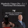 Bryan Walsh - Metabolic Fitness Pro - Lv. 1 - Nutritional Biochemistry