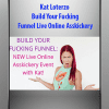 Kat Loterzo - Build Your Fucking Funnel Live Online Asskickery