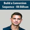 [Download Now] Build a Conversion Sequence - Oli Billson