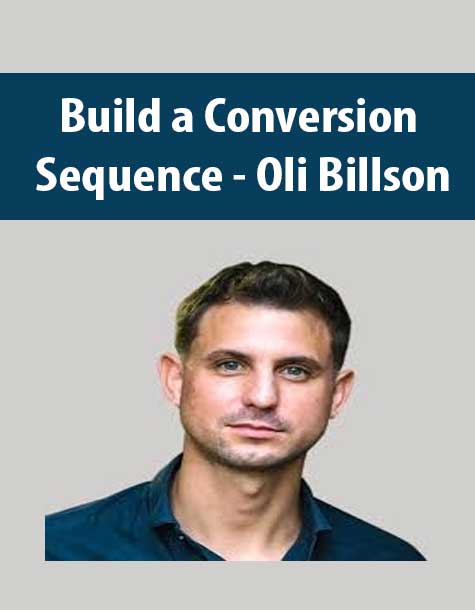 [Download Now] Build a Conversion Sequence - Oli Billson