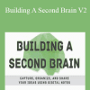 Building A Second Brain V2 - Tiago Forte