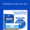 Bulletproof Adwords Ads - DMBI Team