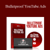 Bulletproof YouTube Ads - DMBI Team (Copy)