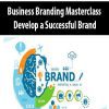 Business Branding Masterclass – Develop a Successful Brand