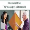 Business Ethics for Managers and Leaders