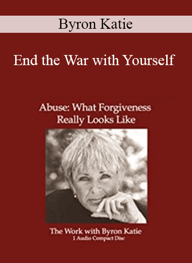 Byron Katie - End the War with Yourself