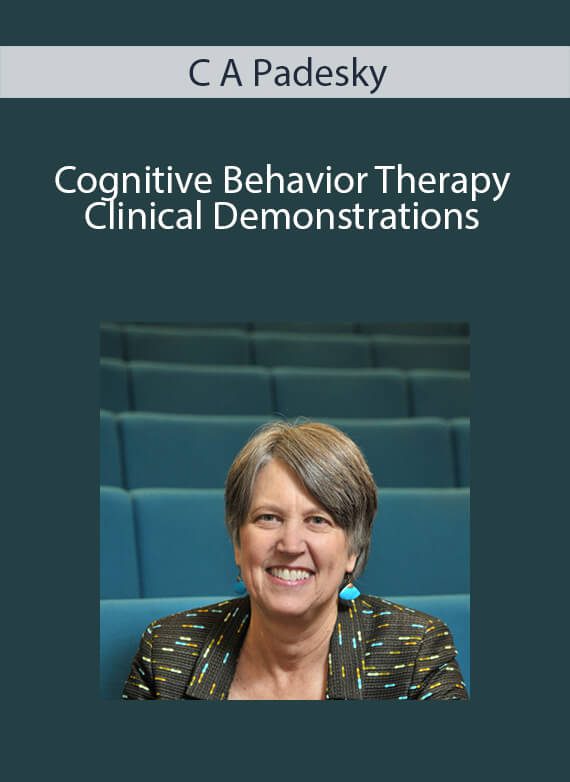 C A Padesky - Cognitive Behavior Therapy Clinical Demonstrations