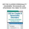 [Download Now] CBT for Cluster B Personality Disorders: Techniques and Strategies You Need to Know - Richard Sears