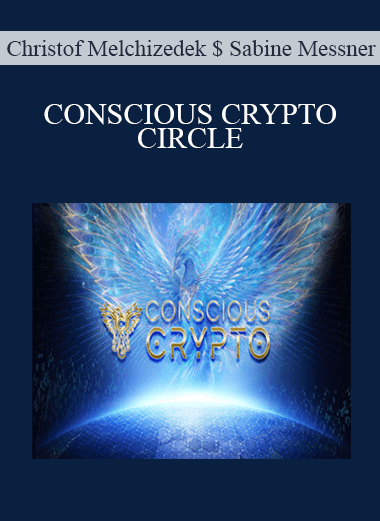 CONSCIOUS CRYPTO CIRCLE - Christof Melchizedek $ Sabine Messner