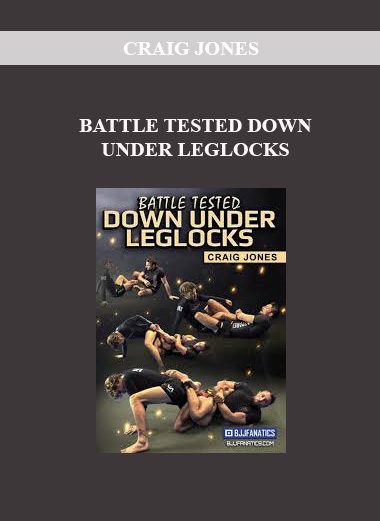 [Download Now] CRAIG JONES - BATTLE TESTED DOWN UNDER LEGLOCKS