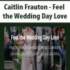 [Download Now] Caitlin Frauton - Feel the Wedding Day Love