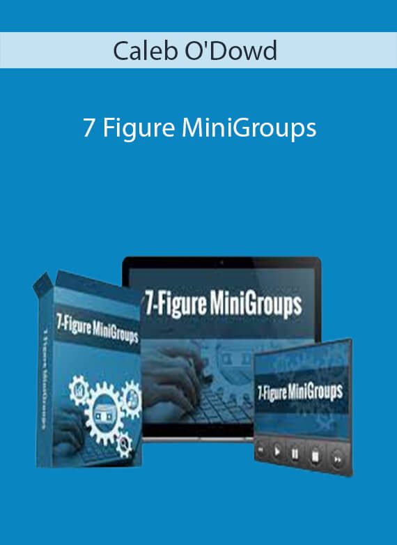 Caleb O'Dowd - 7 Figure MiniGroups