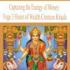 [Download Now] Capturing the Energy of Money Yoga 3 Hours of Wealth Creation Rituals