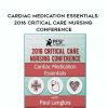 [Download Now] Cardiac Medication Essentials: 2016 Critical Care Nursing Conference – Dr. Paul Langlois