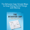 Carl Richards – The Behavior Gap: Simple Ways to Stop Doing Dumb Things with Money