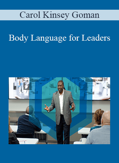 Carol Kinsey Goman – Body Language for Leaders