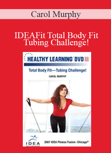 Carol Murphy - IDEAFit Total Body Fit—Tubing Challenge!