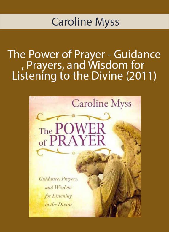 Caroline Myss - The Power of Prayer - Guidance