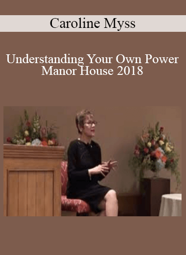 Caroline Myss - Understanding Your Own Power – Manor House 2018