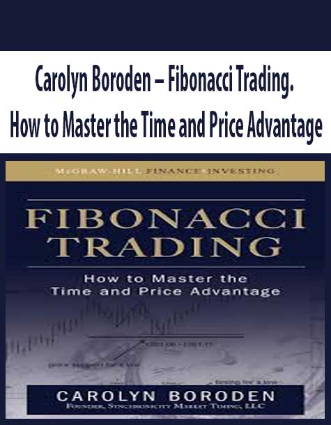 Carolyn Boroden – Fibonacci Trading. How to Master the Time and Price Advantage