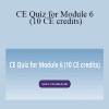 Catherine Lightfoot CPM - CE Quiz for Module 6 (10 CE credits)