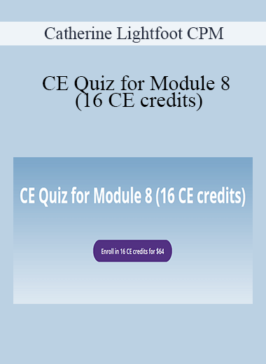 Catherine Lightfoot CPM - CE Quiz for Module 8 (16 CE credits)