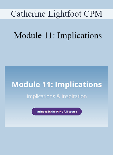 Catherine Lightfoot CPM - Module 11: Implications