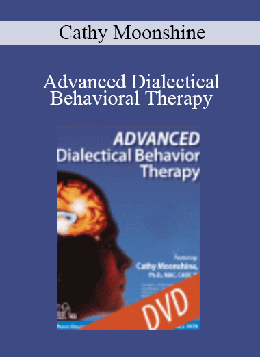 Cathy Moonshine - Advanced Dialectical Behavioral Therapy