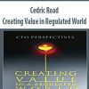 Cedric Read – Creating Value in Regulated World