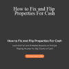 Chad Carson - How to Fix and Flip Properties For Cash