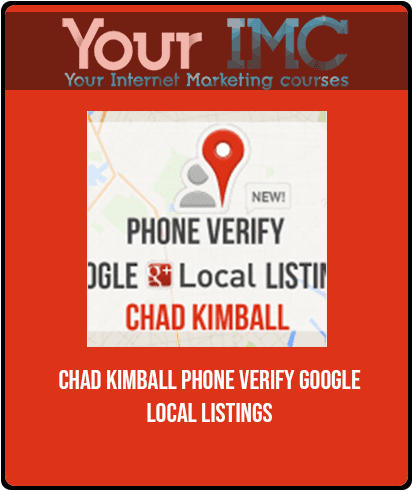 [Download Now] Chad Kimball - Phone Verify Google Local Listings