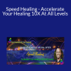 Chaim Alexander - Speed Healing - Accelerate Your Healing 10X At All Levels