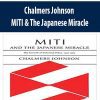 Chalmers Johnson – MITI & The Japanese Miracle