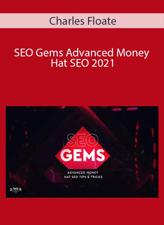 Charles Floate - SEO Gems Advanced Money Hat SEO 2021