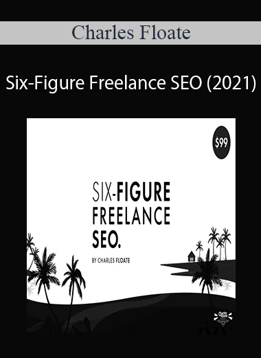 Charles Floate - Six-Figure Freelance SEO (2021)