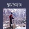 Charlie MacArthur - Earn Your Turns: Uphill Skiing 101