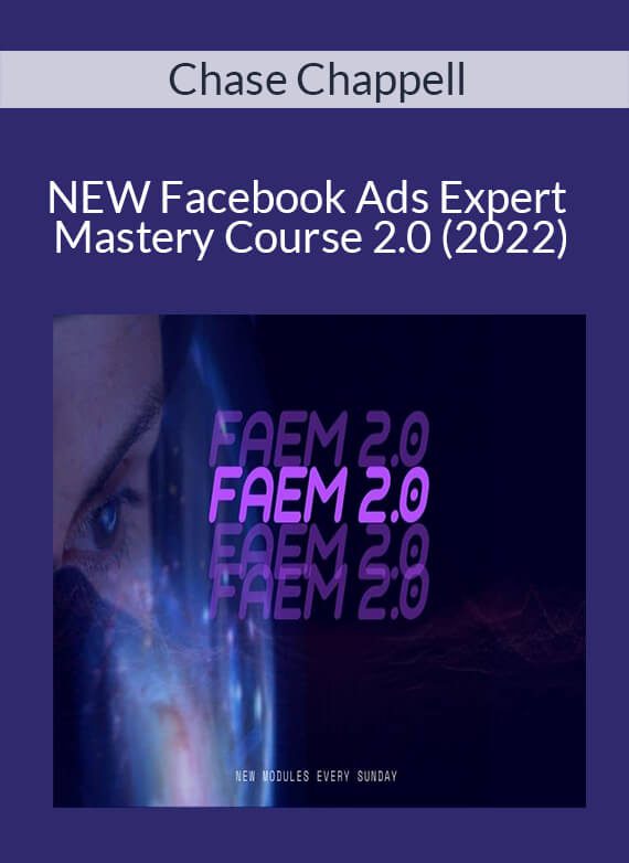 Chase Chappell - NEW Facebook Ads Expert Mastery Course 2.0 (2022)