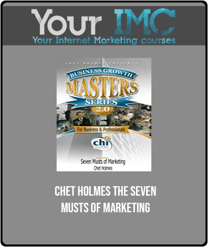 Chet Holmes - The Seven Musts of Marketing