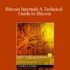 Chris Clark – Bitcoin Internals A Technical Guide to Bitcoin